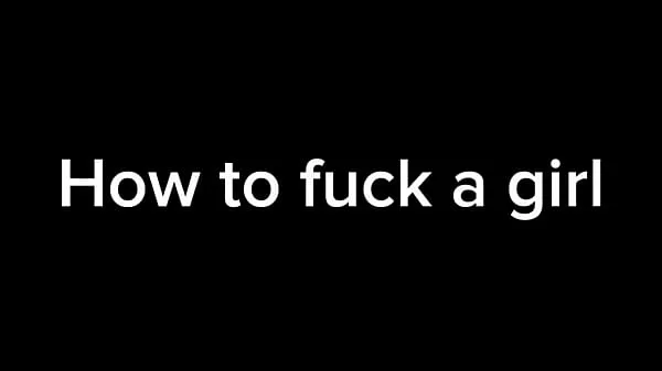 Watch how to fuck a girl fresh Clips